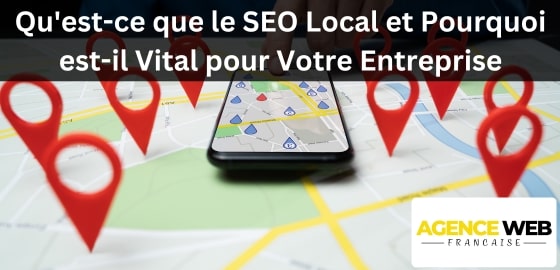 Qu'est-ce que le SEO Local et Pourquoi est-il Vital pour Votre Entreprise