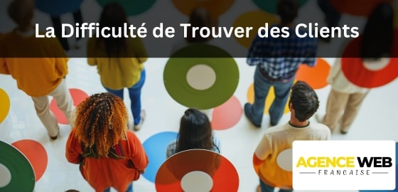 La Difficulté de Trouver des Clients