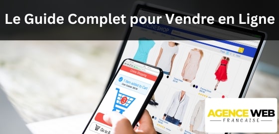 Le Guide Complet pour Vendre en Ligne